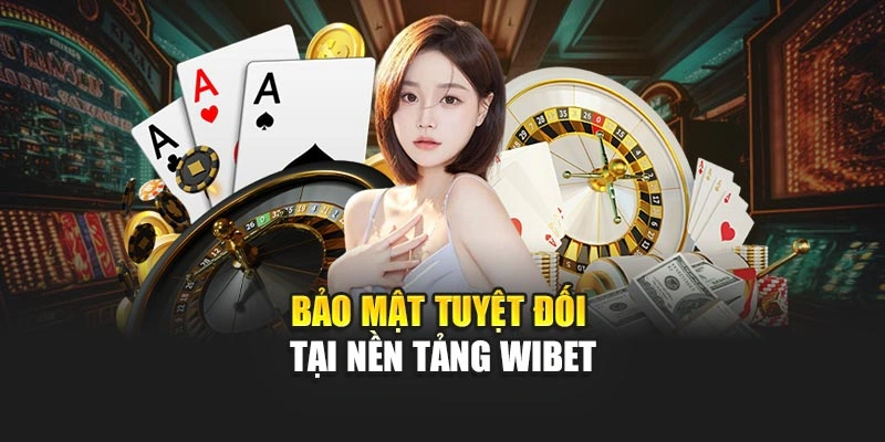 Bảo mật tuyệt đối tại nền tảng WIBET