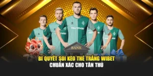 Bí Quyết Soi Kèo Thẻ Trắng Wibet Chuẩn Xác Cho Tân Thủ