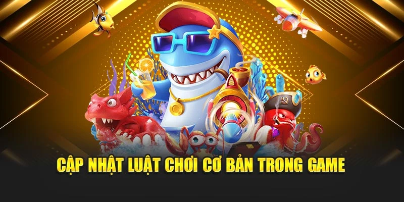 Cập nhật luật chơi cơ bản trong game