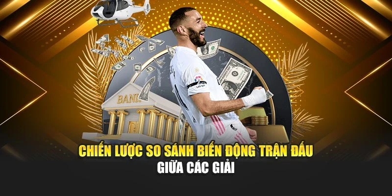 Chiến lược so sánh biến động trận đấu giữa các giải
