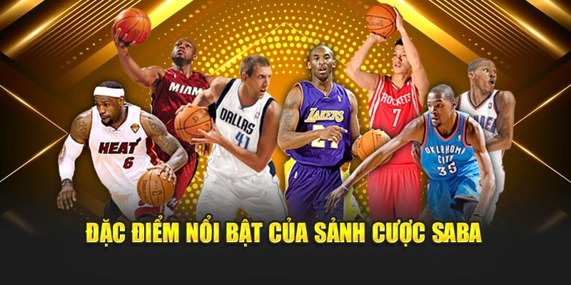 Đặc điểm nổi bật của sảnh cược saba