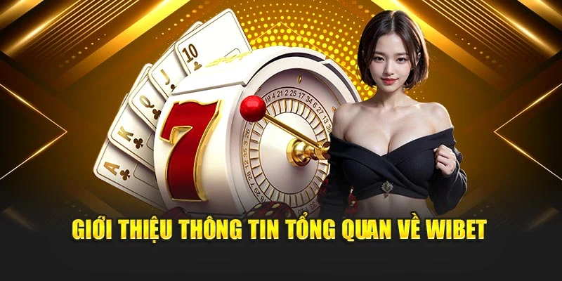 Giới thiệu thông tin tổng quan về Wibet