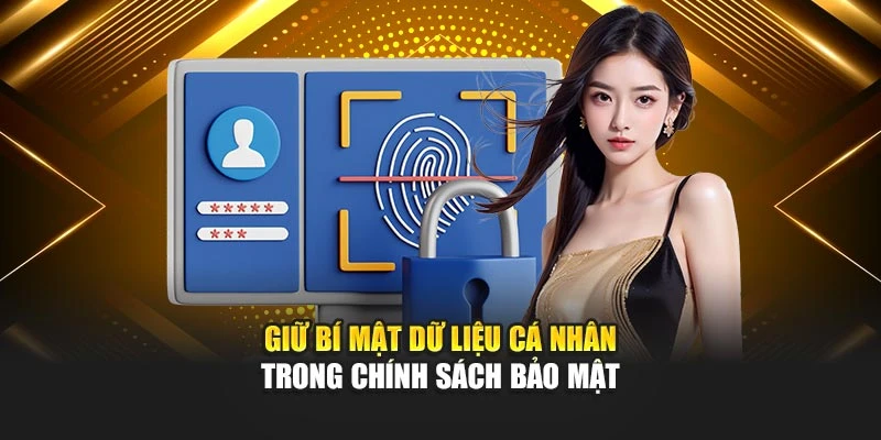 Giữ bí mật dữ liệu cá nhân trong chính sách bảo mật