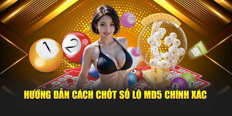 Hướng dẫn cách chốt số lô MD5 chính xác