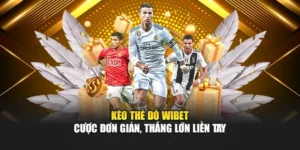Kèo Thẻ Đỏ Wibet – Cược Đơn Giản, Thắng Lớn Liền Tay