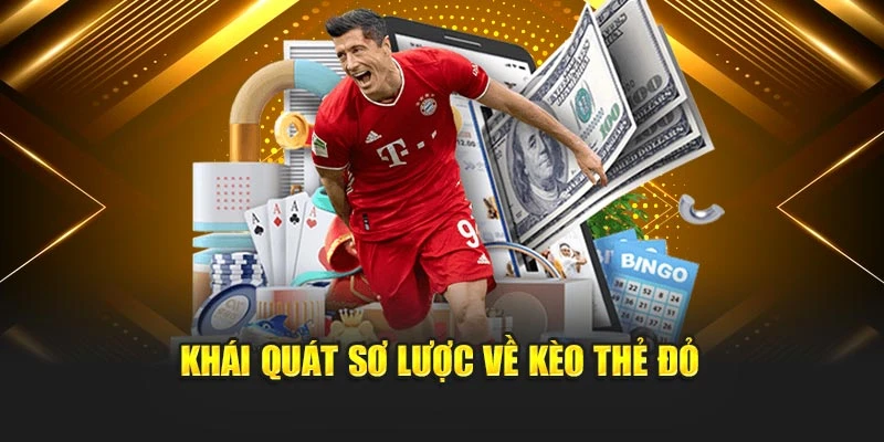Khái quát sơ lược về kèo thẻ đỏ