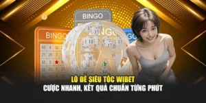 Lô Đề Siêu Tốc Wibet – Cược Nhanh, Kết Quả Chuẩn Từng Phút