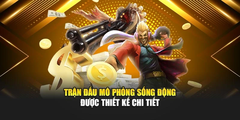 Trận đấu mô phỏng sống động được thiết kế chi tiết